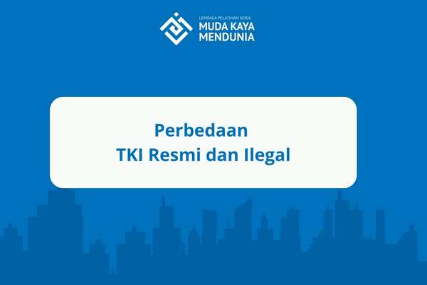 Perbedaan TKI Resmi dan Ilegal