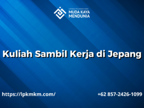 Kuliah Sambil Kerja di Jepang