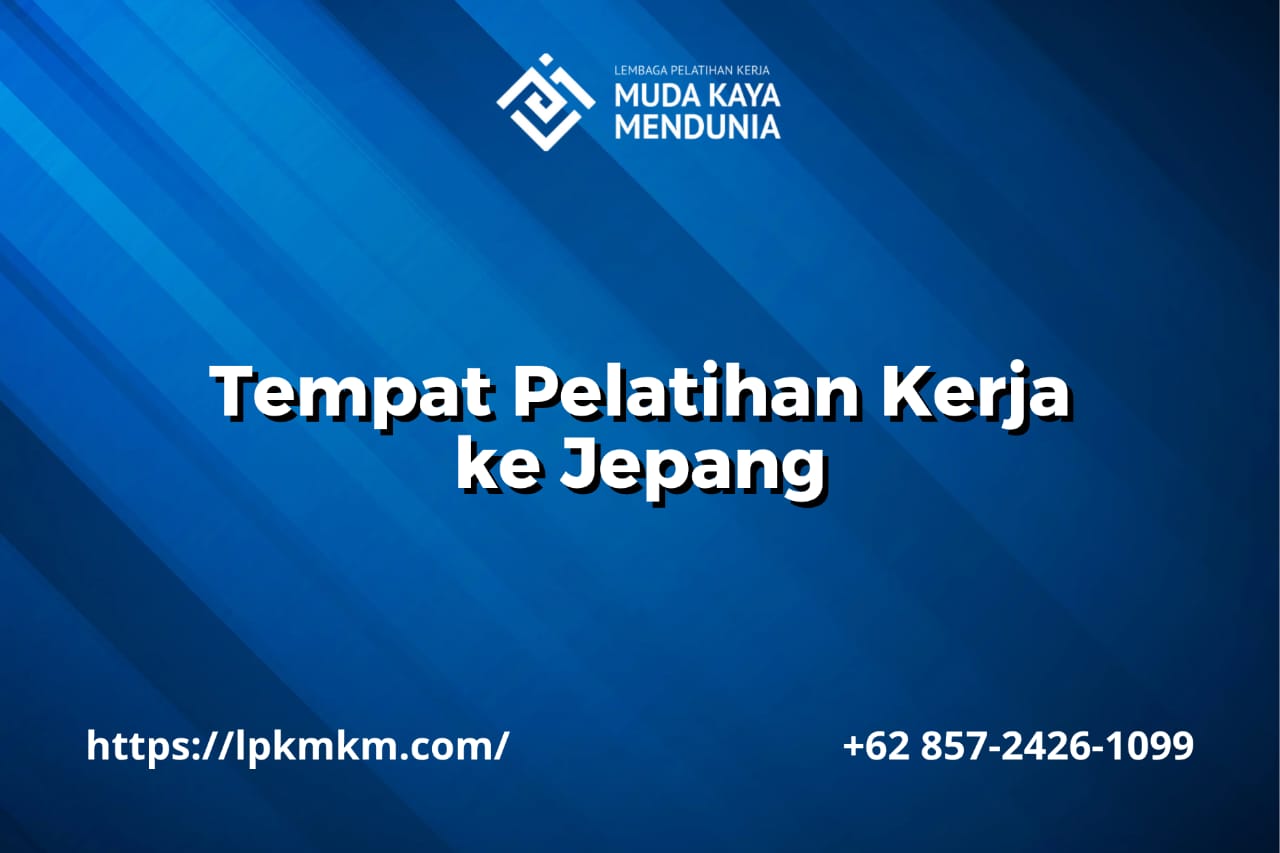Tempat Pelatihan Kerja ke Jepang