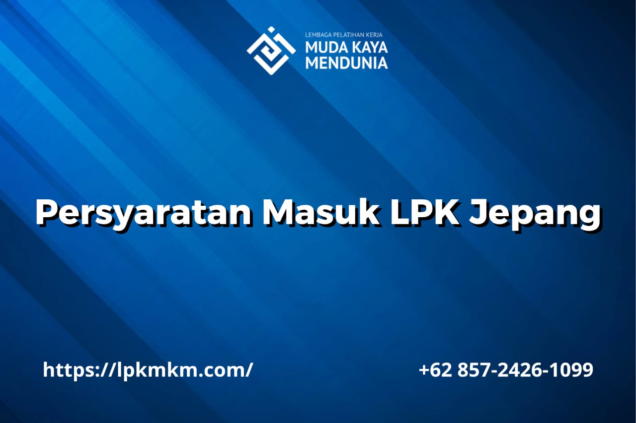 Persyaratan Masuk LPK Jepang
