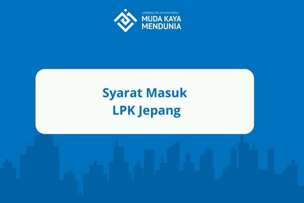 Syarat Masuk LPK Jepang