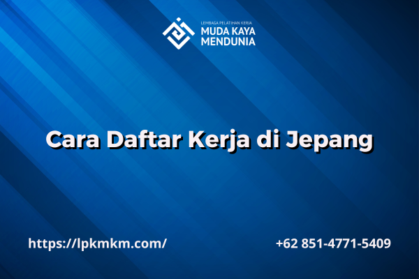 Cara Daftar Kerja di Jepang