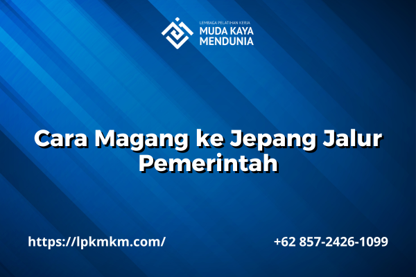 Cara Magang ke Jepang Jalur Pemerintah