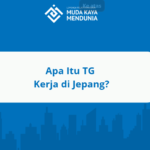 Apa Itu TG Kerja di Jepang
