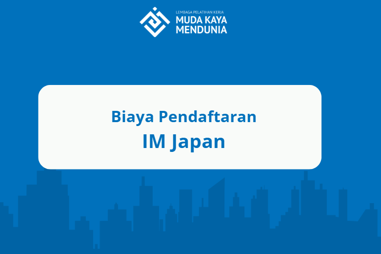 Biaya Pendaftaran IM Japan Terbaru