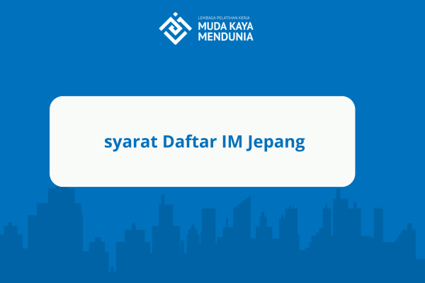 Apa saja syarat daftar IM Jepang untuk pemula?