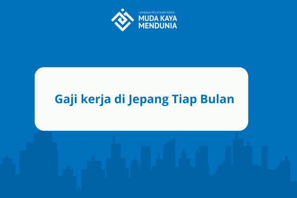 gaji kerja di jepang per bulan
