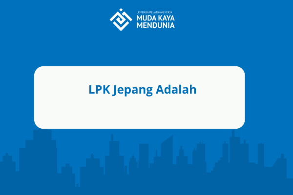 LPK Jepang Adalah