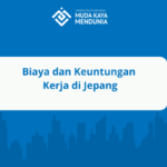 Biaya dan Keuntungan Kerja di Jepang