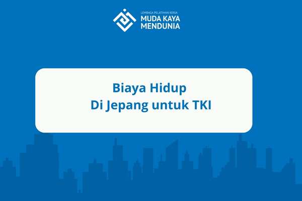 Biaya Hidup di Jepang untuk TKI
