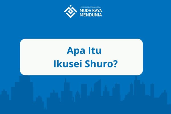 Apa Itu Ikusei Shuro