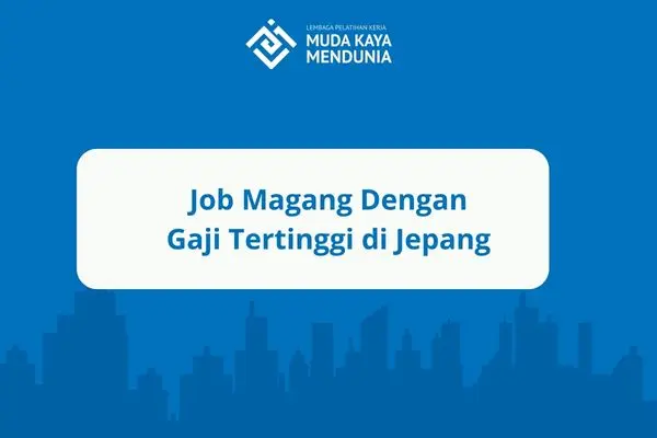 Job Magang Dengan Gaji Tertinggi di Jepang