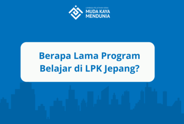 Berapa Lama Program Belajar di LPK Jepang
