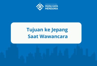Tujuan ke Jepang Saat Wawancara