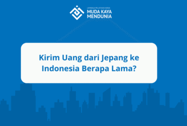 Kirim Uang dari Jepang ke Indonesia Berapa Lama?