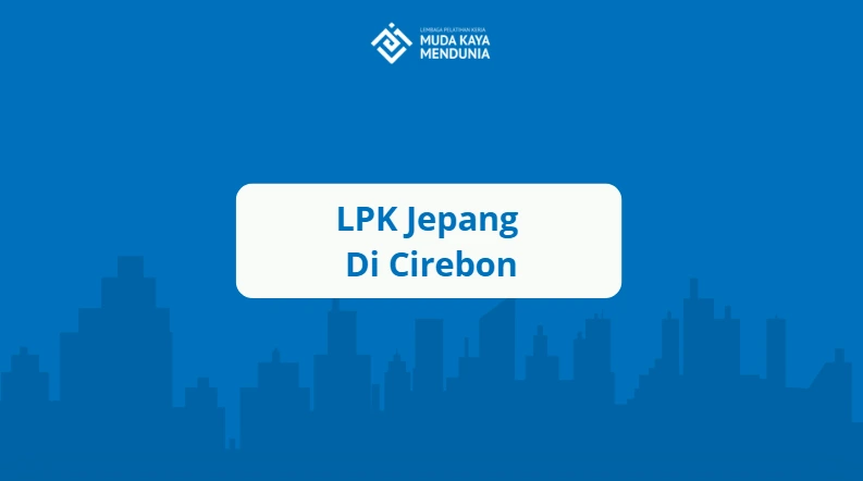 LPK Jepang di Cirebon