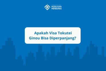 Apakah Visa Tokutei Ginou Bisa Diperpanjang