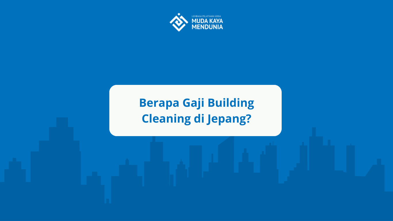 Berapa Gaji Building Cleaning di Jepang