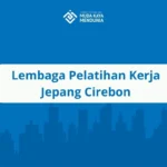 Lembaga Pelatihan Kerja Jepang Cirebon