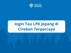 Ingin Tau LPK Jepang di Cirebon Terpercaya