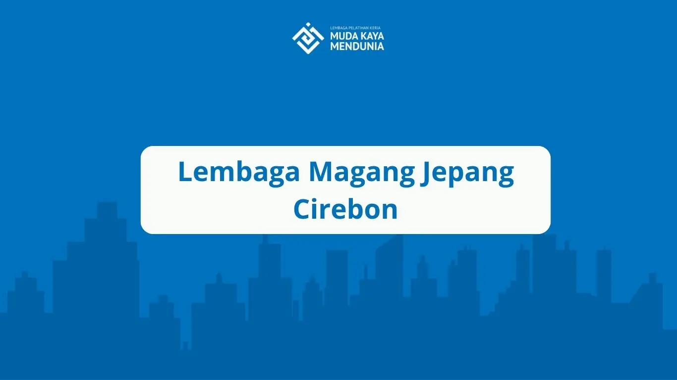 Lembaga Magang Jepang Cirebon