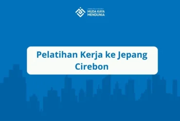 Pelatihan Kerja ke Jepang Cirebon