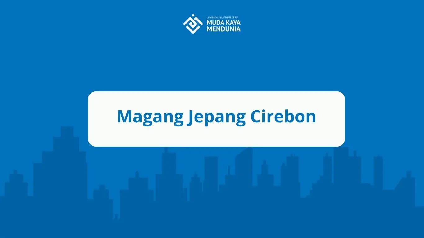 Magang Jepang Cirebon