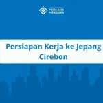 Persiapan Kerja ke Jepang Cirebon