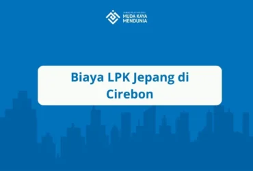 Biaya LPK Jepang di Cirebon