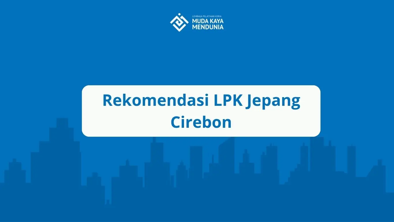 Rekomendasi LPK Jepang Cirebon