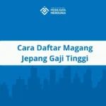 Cara Daftar Magang Jepang Gaji Tinggi