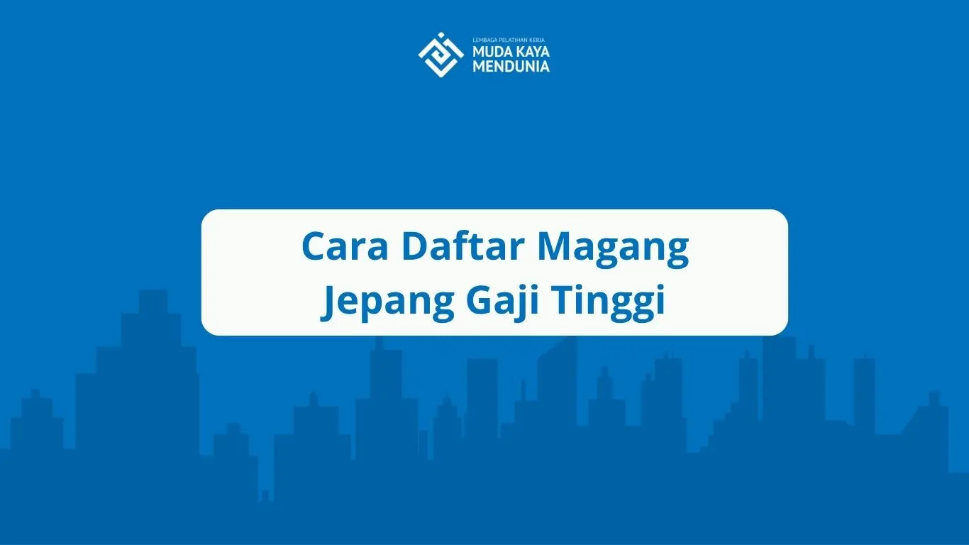 Cara Daftar Magang Jepang Gaji Tinggi