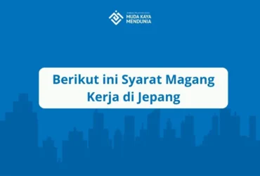 Berikut ini Syarat Magang Kerja di Jepang