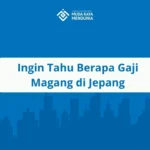 Ingin Tahu Berapa Gaji Magang di Jepang