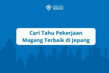 Cari Tahu Pekerjaan Magang Terbaik di Jepang