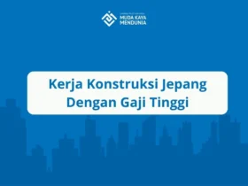 Kerja Konstruksi Jepang Dengan Gaji Tinggi