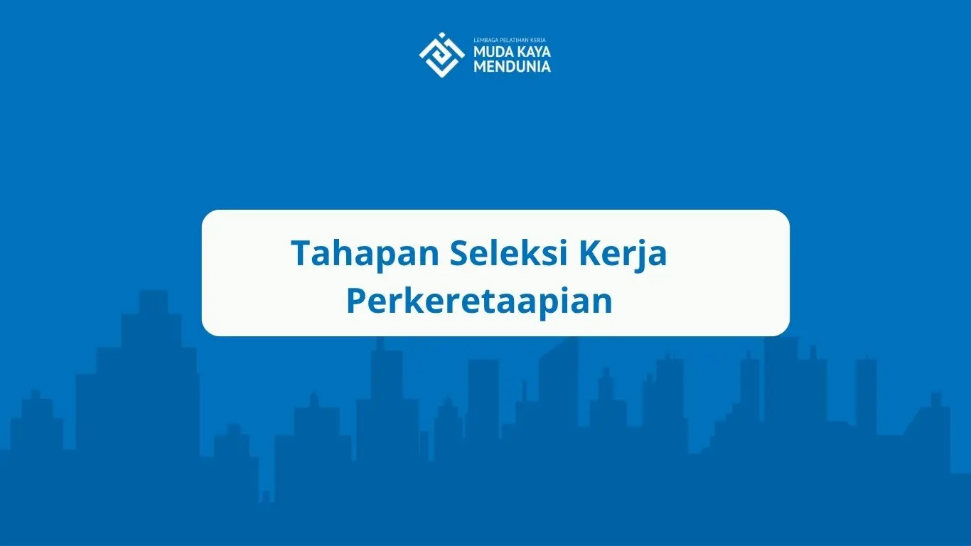 Tahapan Seleksi Kerja Perkeretaapian