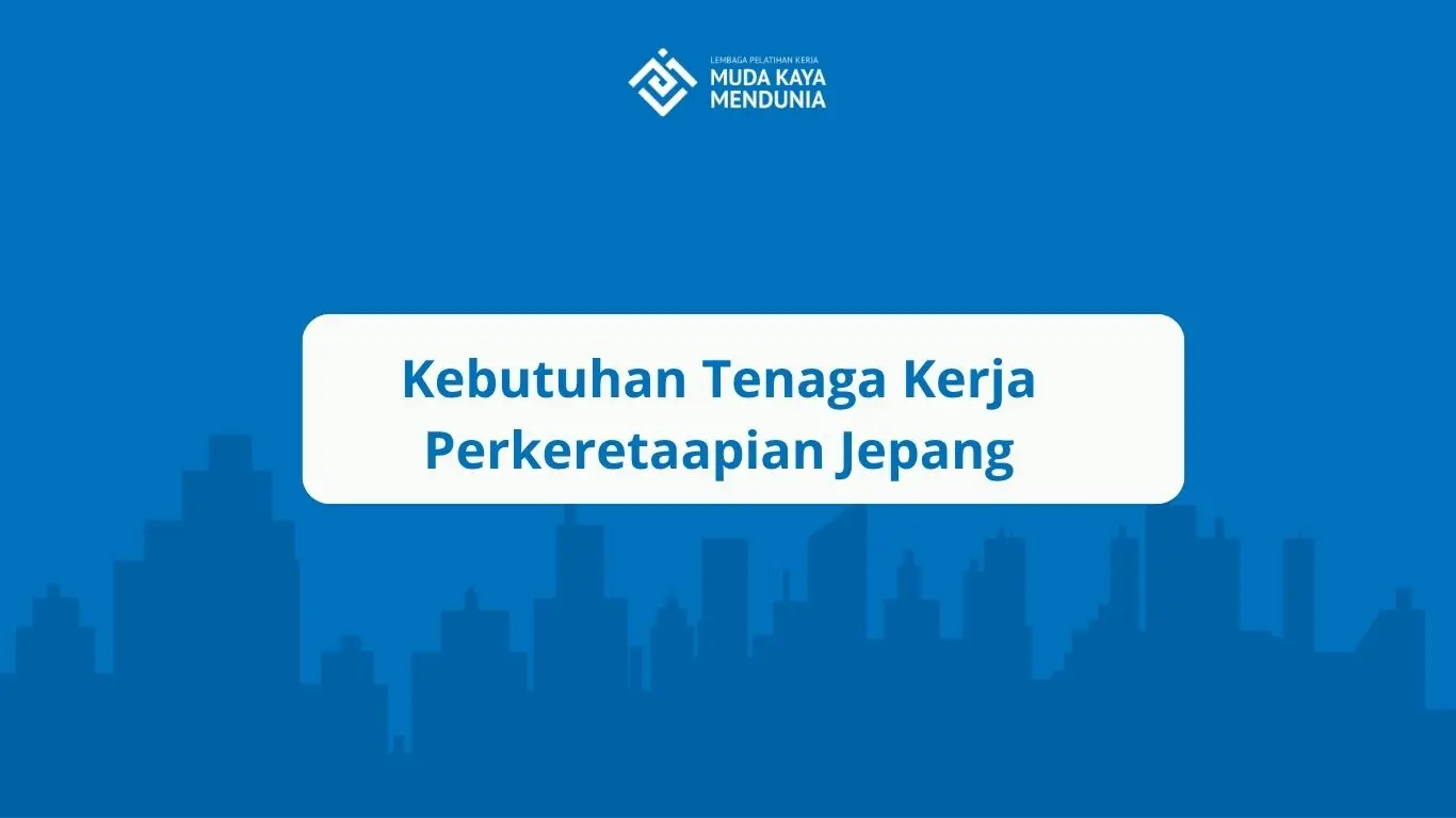 Kebutuhan Tenaga Kerja Perkeretaapian Jepang