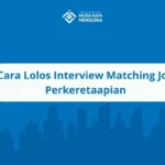 Cara Lolos Interview Matching Job Perkeretaapian
