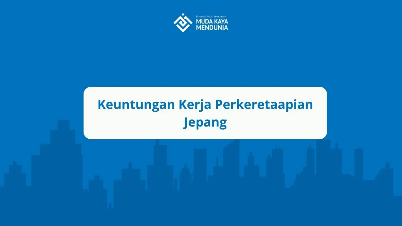 Keuntungan Kerja Perkeretaapian Jepang