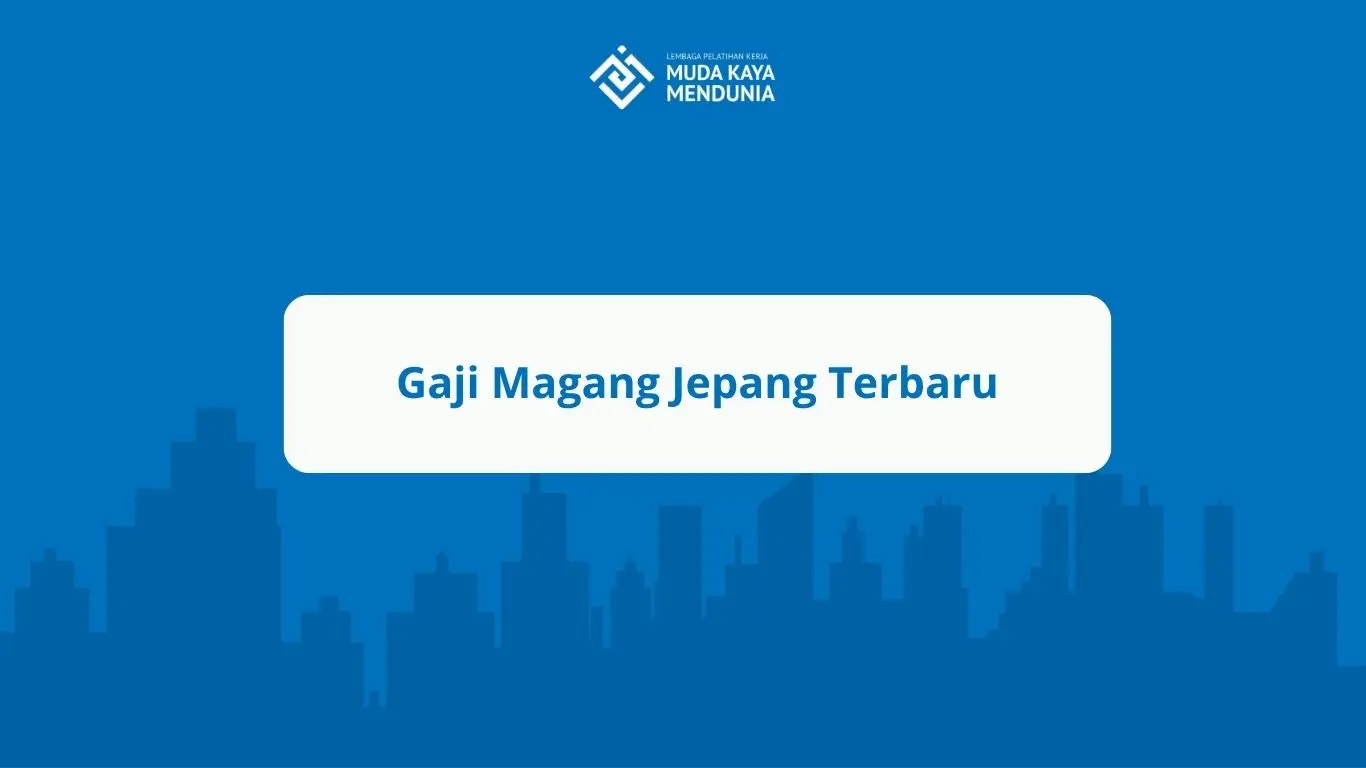 Gaji Magang Jepang Terbaru