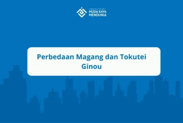 Perbedaan Magang dan Tokutei Ginou