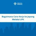 Bagaimana Cara Kerja ke Jepang Melalui LPK
