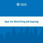 Apa Itu Matching Job Jepang