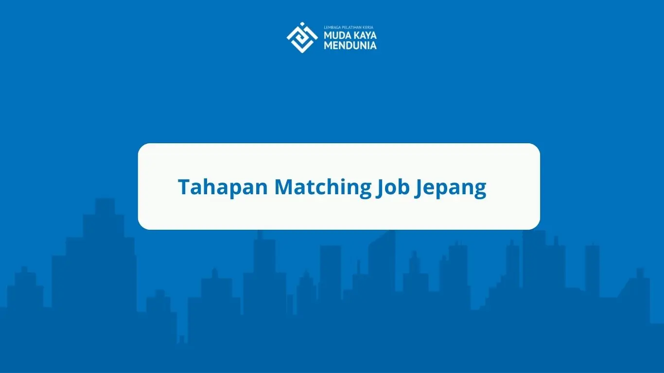 Tahapan Matching Job Jepang