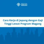 Cara Kerja di Jepang dengan Gaji Tinggi Lewat Program Magang